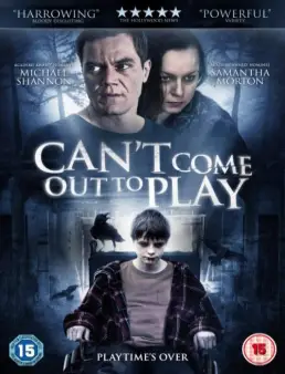 مشاهدة فيلم Can't Come Out To Play 2015 مترجم