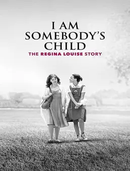 فيلم I Am Somebody's Child: The Regina Louise Story 2019 مترجم