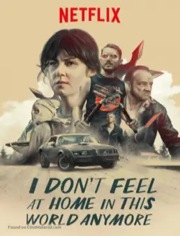 مشاهدة فيلم I Don't Feel at Home in This World Anymore مترجم