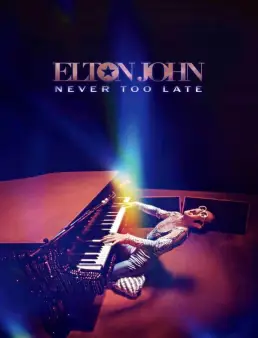 فيلم Elton John: Never Too Late 2024 مترجم
