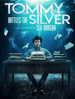 فيلم Tommy Battles the Silver Sea Dragon 2018 مترجم