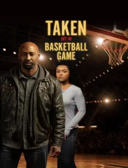 فيلم Taken at a Basketball Game 2025 مترجم