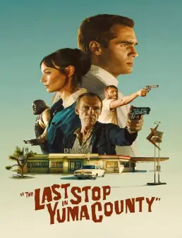 فيلم The Last Stop in Yuma County 2024 مترجم