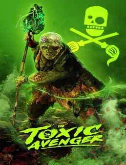 فيلم The Toxic Avenger Unrated 2025 مترجم