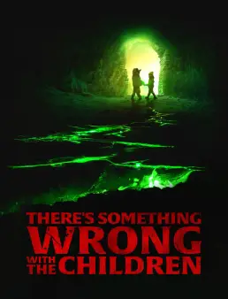 فيلم There's Something Wrong with the Children 2023 مترجم