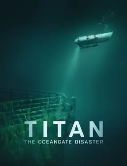 فيلم Titan: The OceanGate Submersible Disaster 2025 مترجم