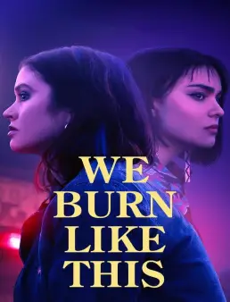 فيلم We Burn Like This 2021 مترجم