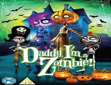 مشاهدة فيلم Daddy, I'm a Zombie
